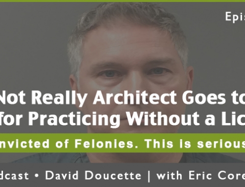 Episode 39: Not Really Architect Goes to Jail for Practicing Without a License