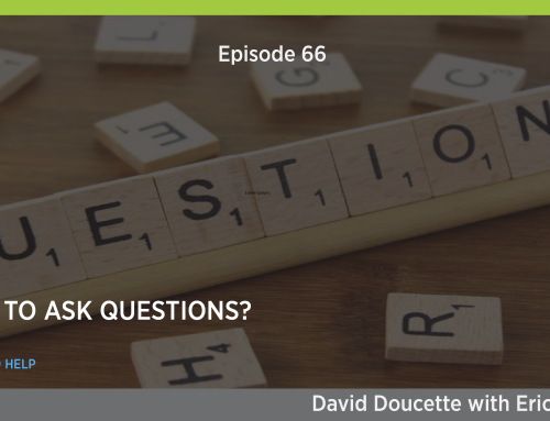 Episode 66: Afraid to Ask Questions? We’re Here to Help
